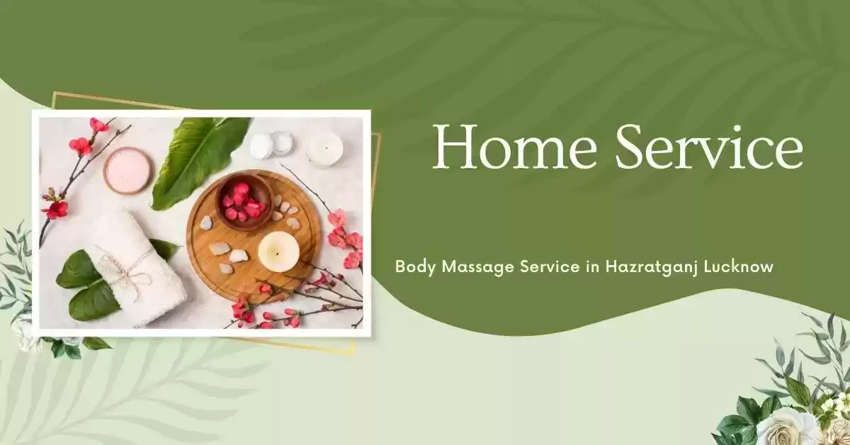 Home Service Body Massage Hazratganj Lucknow