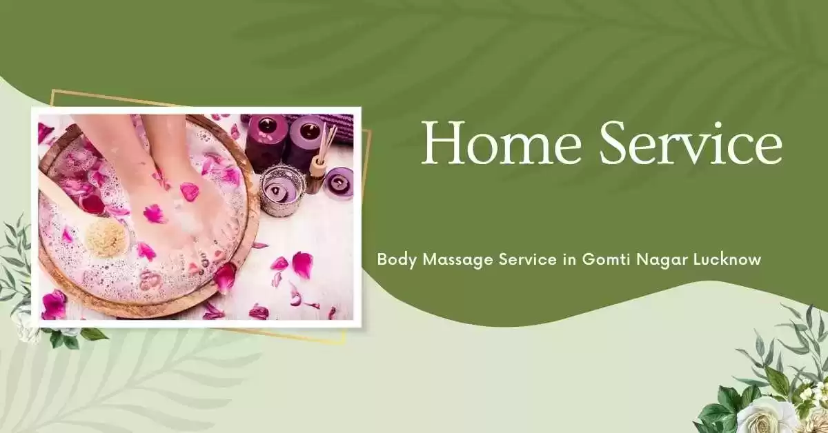 Home Service Body Massage in Gomti Nagar Lucknow