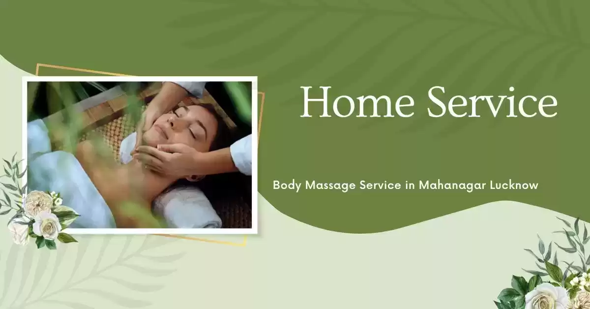 Home Service Body Massage in Mahanagar Lucknow