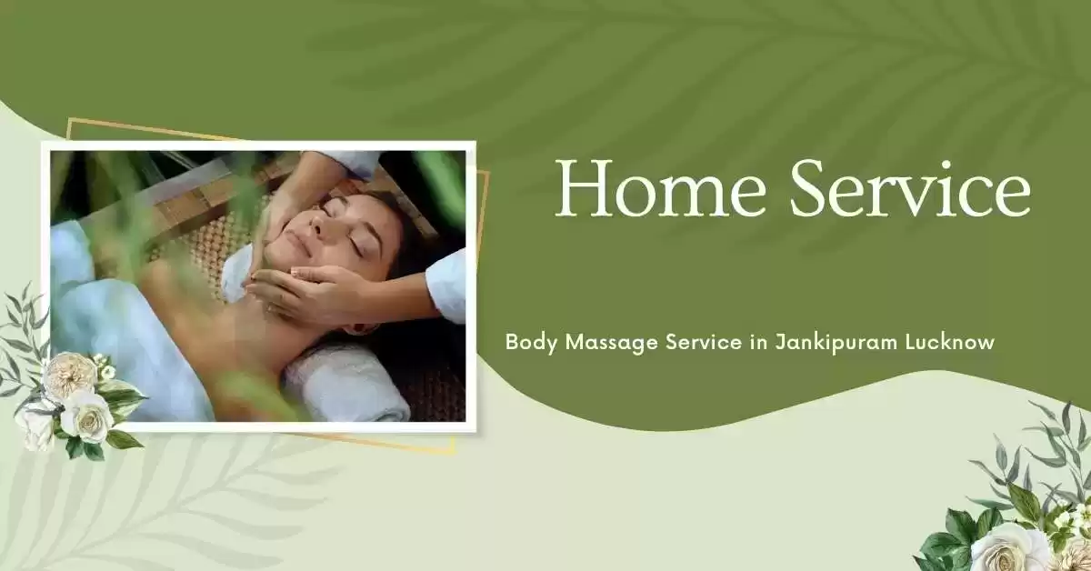 Home Service Body Massage Service in Jankipuram Lucknow