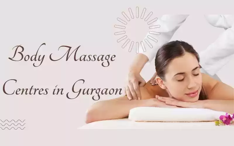 Body Massage Centers in Gurgaon