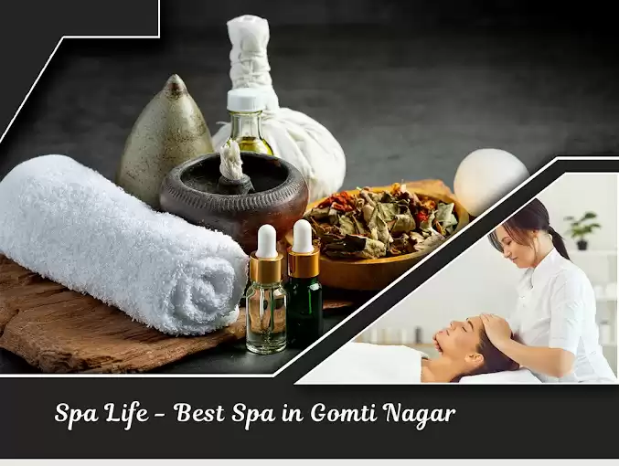 Spa Life - Best Spa in Gomti Nagar - Best Massage Services in Gomti Nagar